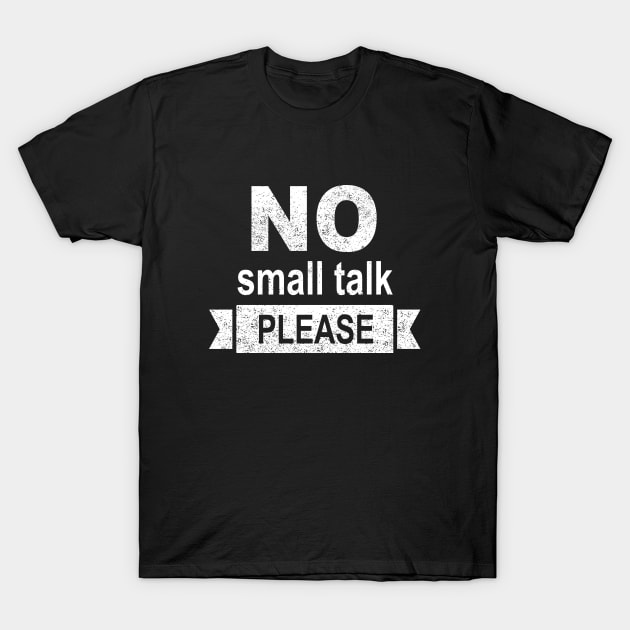 No small talk, please T-Shirt by hyperactive